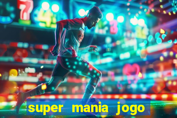 super mania jogo do bicho